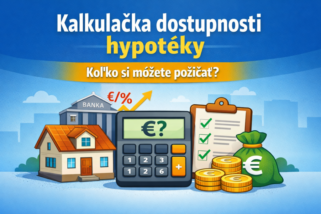 Kalkulačka dostupnosti hypotéky – výpočet maximálnej hypotéky podľa príjmu a finančných možností.